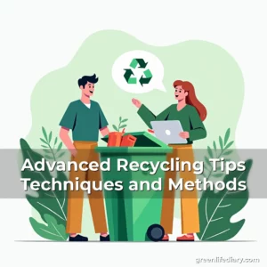 Read more about the article Advanced Recycling Tips Techniques and Methods